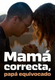 Mamá correcta, papá equivocado