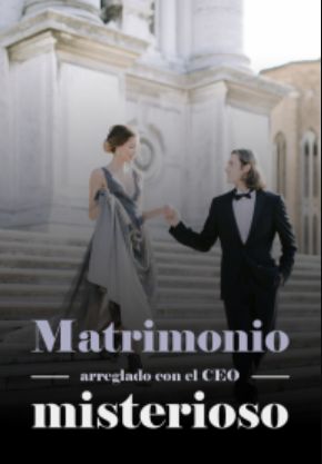 Matrimonio arreglado con el CEO misterioso